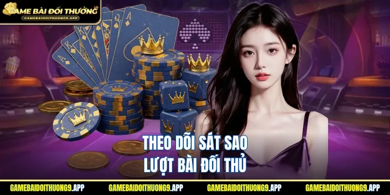 Ghi nhớ thật kỹ càng bài đối thủ