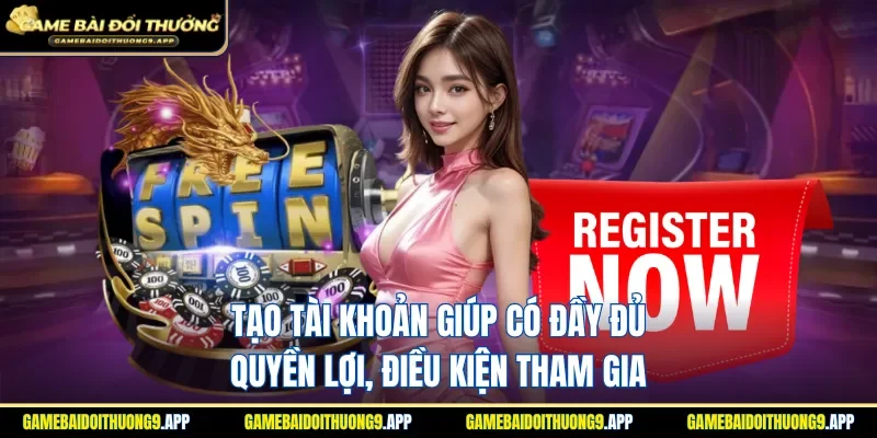 Lý do cần có tài khoản để nhận đủ quyền lợi