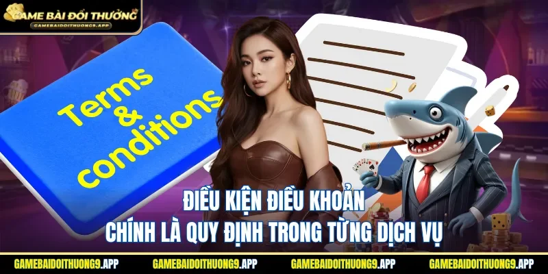 Điều kiện điều khoản chứa những quy định cổng game bài