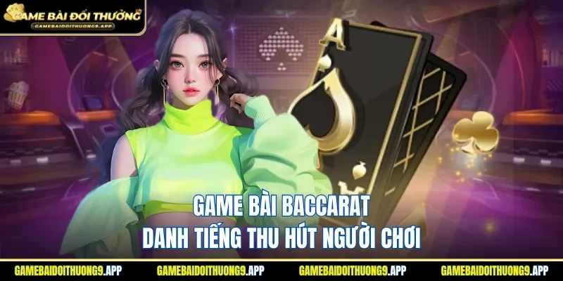 Chinh phục trò chơi Baccarat đình đám nhận thưởng lớn