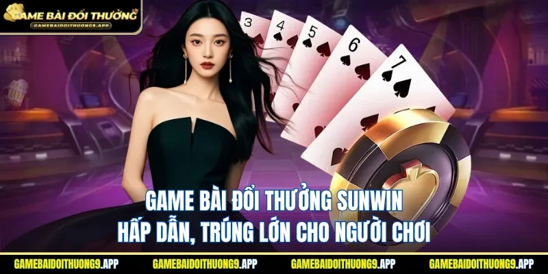 game bài đổi thưởng Sunwin