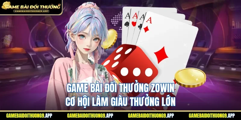 Game bài đổi thưởng Zowin