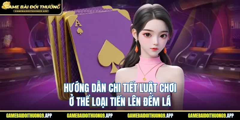 Bài tiến lên và hướng dẫn chi tiết luật chơi