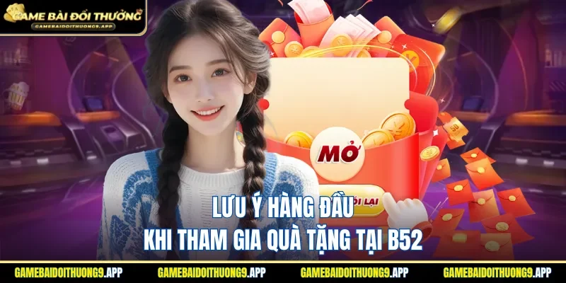 Lưu ý khi nhận thưởng tại nền tảng B52