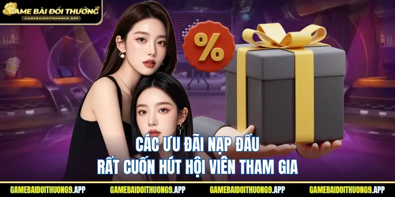 Ưu đãi nạp đầu có giá trị cực hấp dẫn