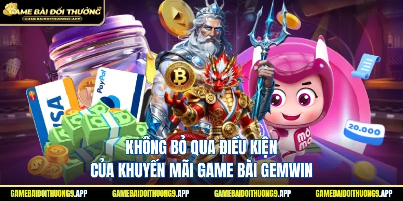 Tuân thủ điều kiện mà khuyến mãi game bài GEMWIN đề ra