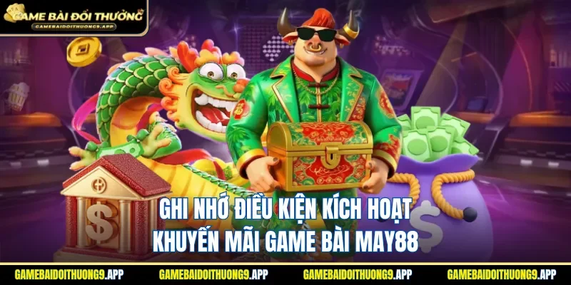 Đáp ứng điều kiện tham gia khuyến mãi game bài MAY88