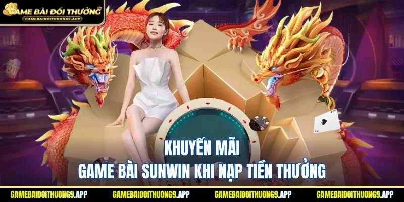 Khuyến mãi game bài Sunwin khi nạp tiền