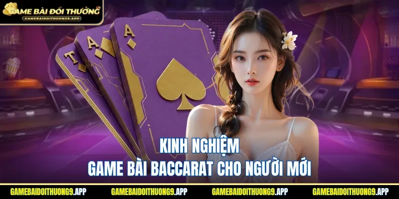Mẹo chơi game bài Baccarat cho newbie