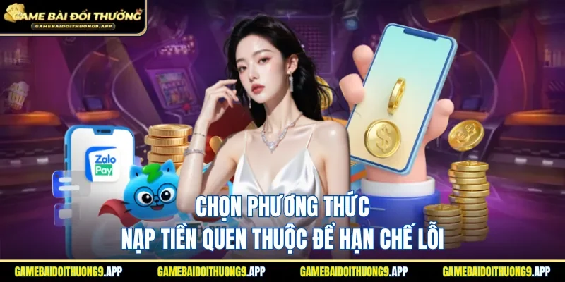 Đa dạng phương thức để nạp tiền thành công