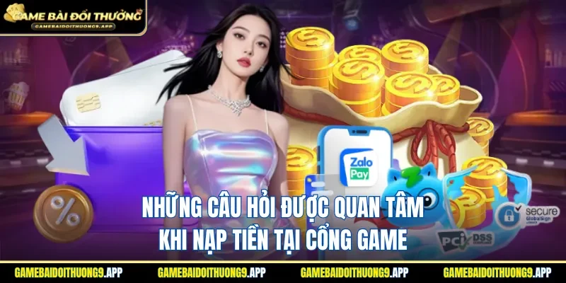 Một vài thắc mắc được giải đáp khi nạp tiền cổng game bài