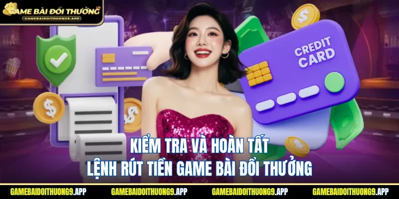 Tiến hành kiểm tra cũng như hoàn tất lệnh rút thưởng