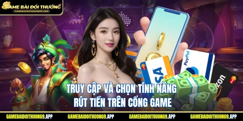 Đăng nhập và chọn đúng mục rút tiền cổng game bài